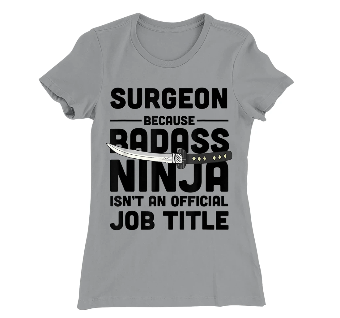 Surgeon Badass Ninja T-Shirt, Women T-Shirt