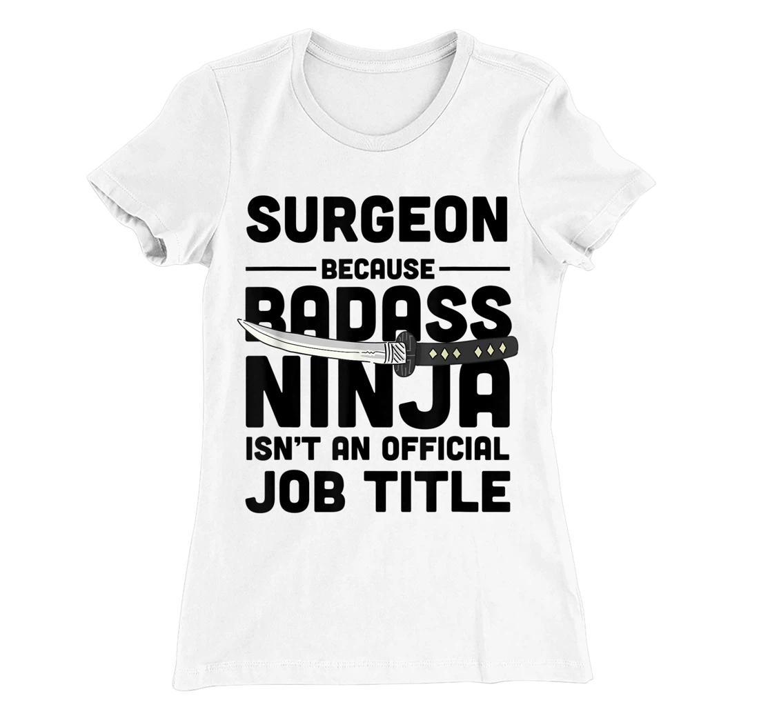 Surgeon Badass Ninja T-Shirt, Women T-Shirt
