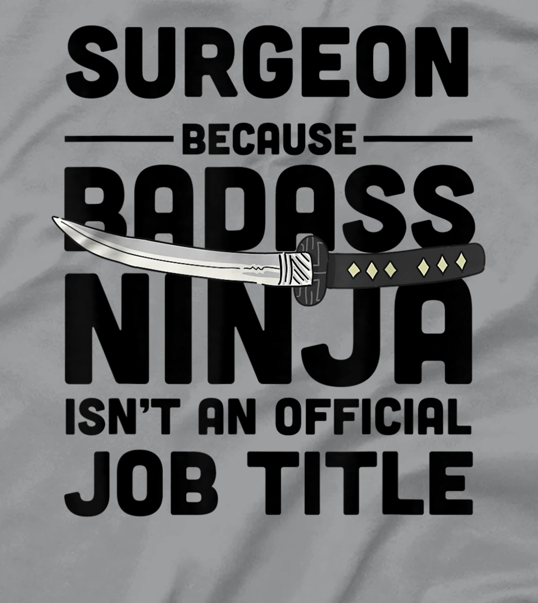 Surgeon Badass Ninja T-Shirt, Women T-Shirt