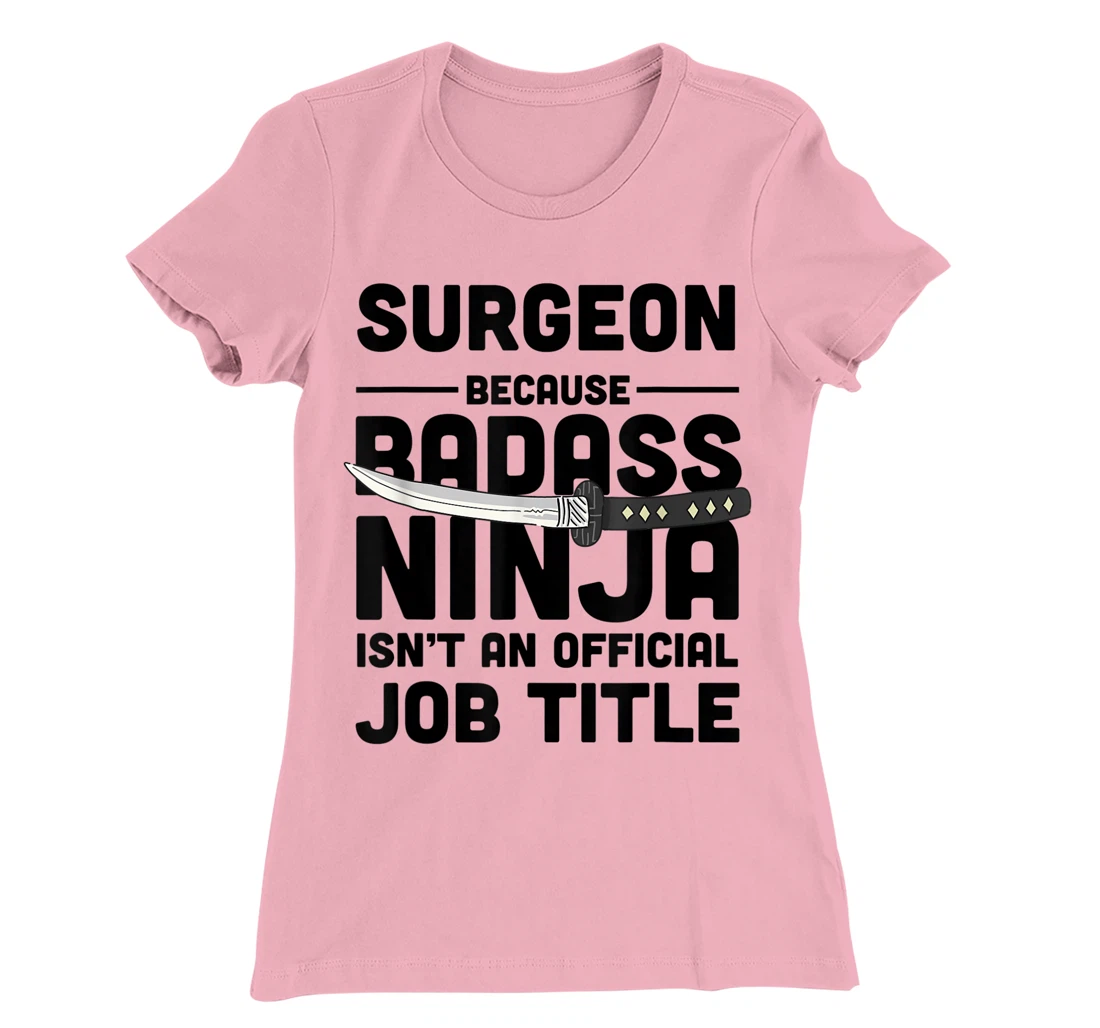 Surgeon Badass Ninja T-Shirt, Women T-Shirt