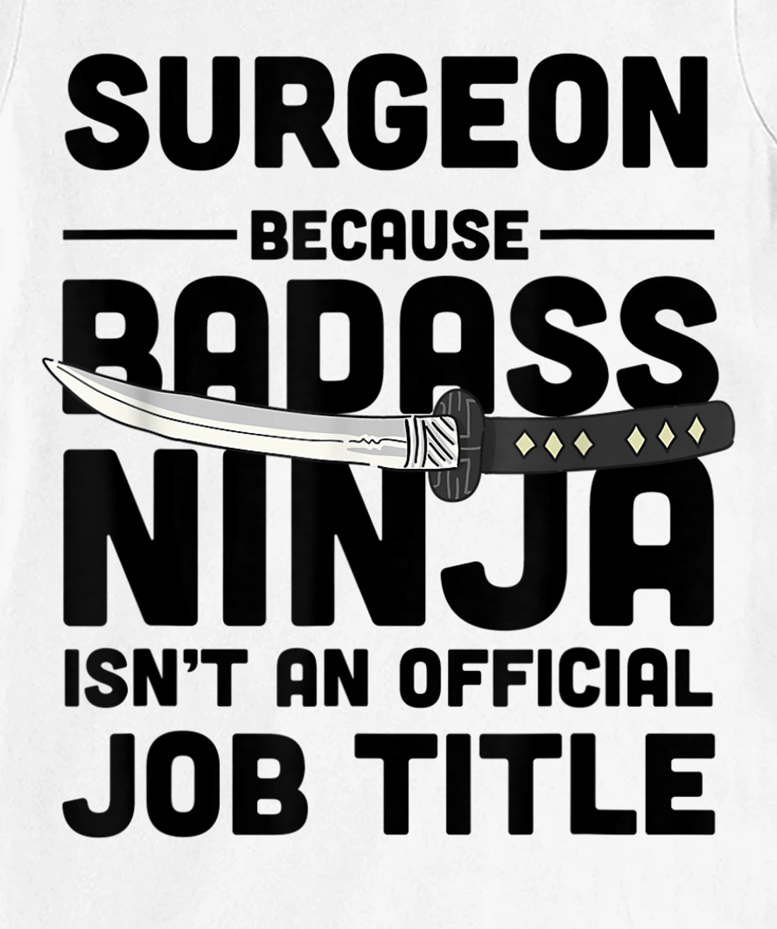 Surgeon Badass Ninja T-Shirt, Women T-Shirt