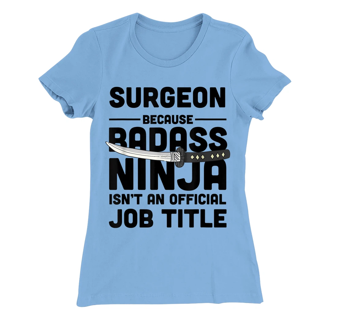 Surgeon Badass Ninja T-Shirt, Women T-Shirt