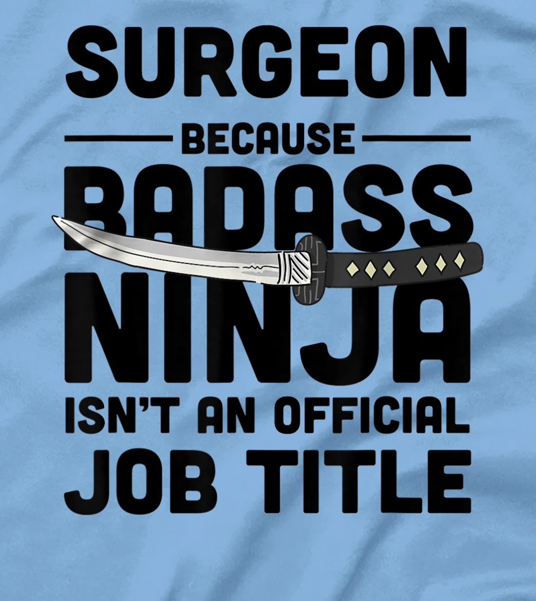 Surgeon Badass Ninja T-Shirt, Women T-Shirt