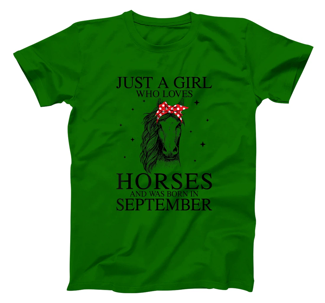 Womens Just A Girl Who Loves Horses And Was Born In September Horse T-Shirt, Kid T-Shirt and Women T-Shirt