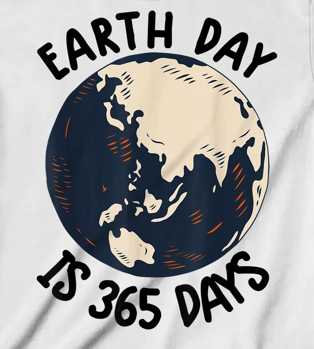 Earth Day Shirt Cute Earth Day Is 365 Days Environmental Tee T-Shirt, Kid T-Shirt and Women T-Shirt
