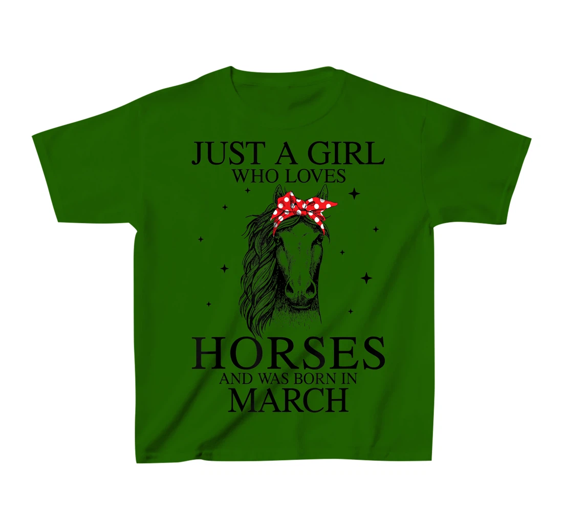 Womens Just A Girl Who Loves Horses And Was Born In March Horse T-Shirt, Kid T-Shirt and Women T-Shirt