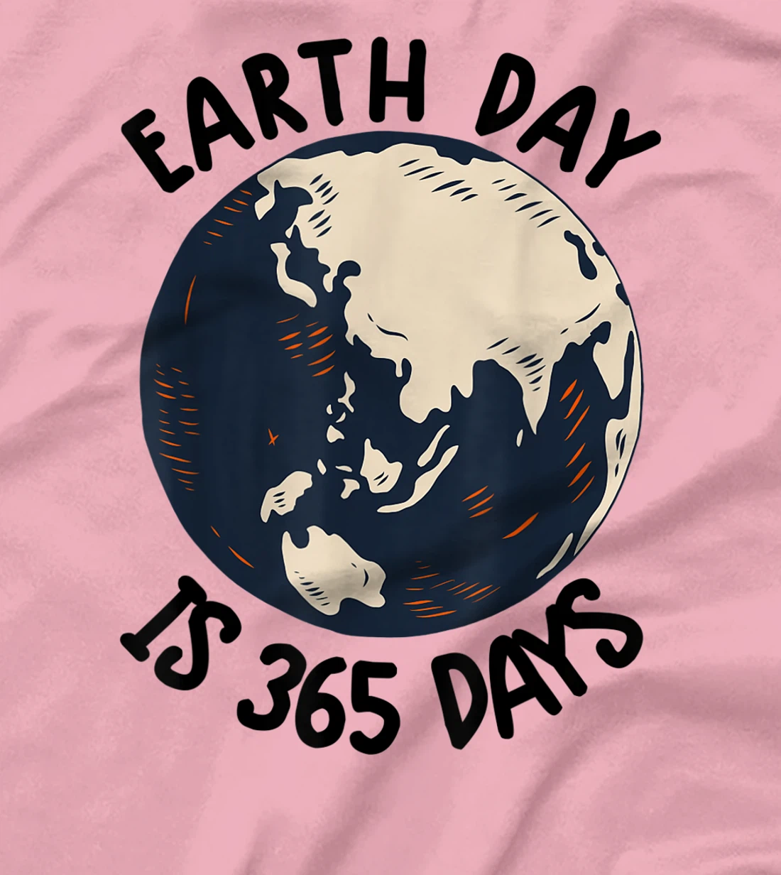 Earth Day Shirt Cute Earth Day Is 365 Days Environmental Tee T-Shirt, Kid T-Shirt and Women T-Shirt