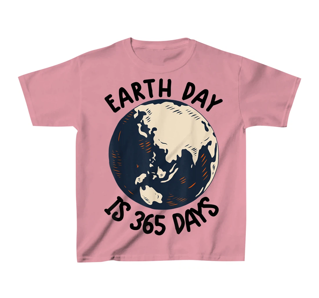 Earth Day Shirt Cute Earth Day Is 365 Days Environmental Tee T-Shirt, Kid T-Shirt and Women T-Shirt