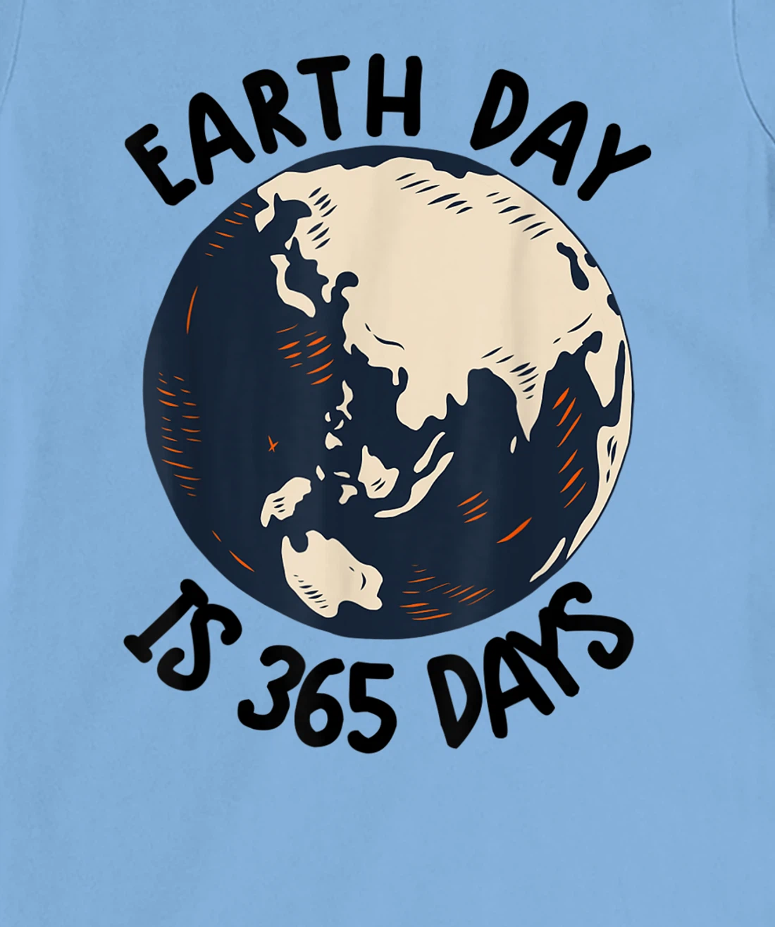 Earth Day Shirt Cute Earth Day Is 365 Days Environmental Tee T-Shirt, Kid T-Shirt and Women T-Shirt