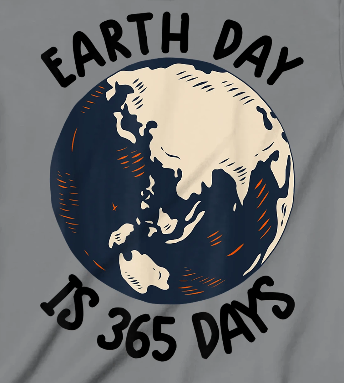 Earth Day Shirt Cute Earth Day Is 365 Days Environmental Tee T-Shirt, Kid T-Shirt and Women T-Shirt