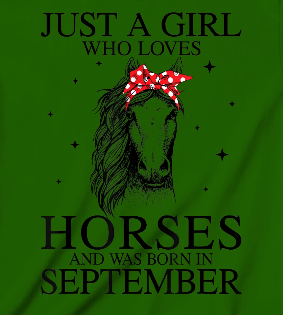 Womens Just A Girl Who Loves Horses And Was Born In September Horse T-Shirt, Kid T-Shirt and Women T-Shirt