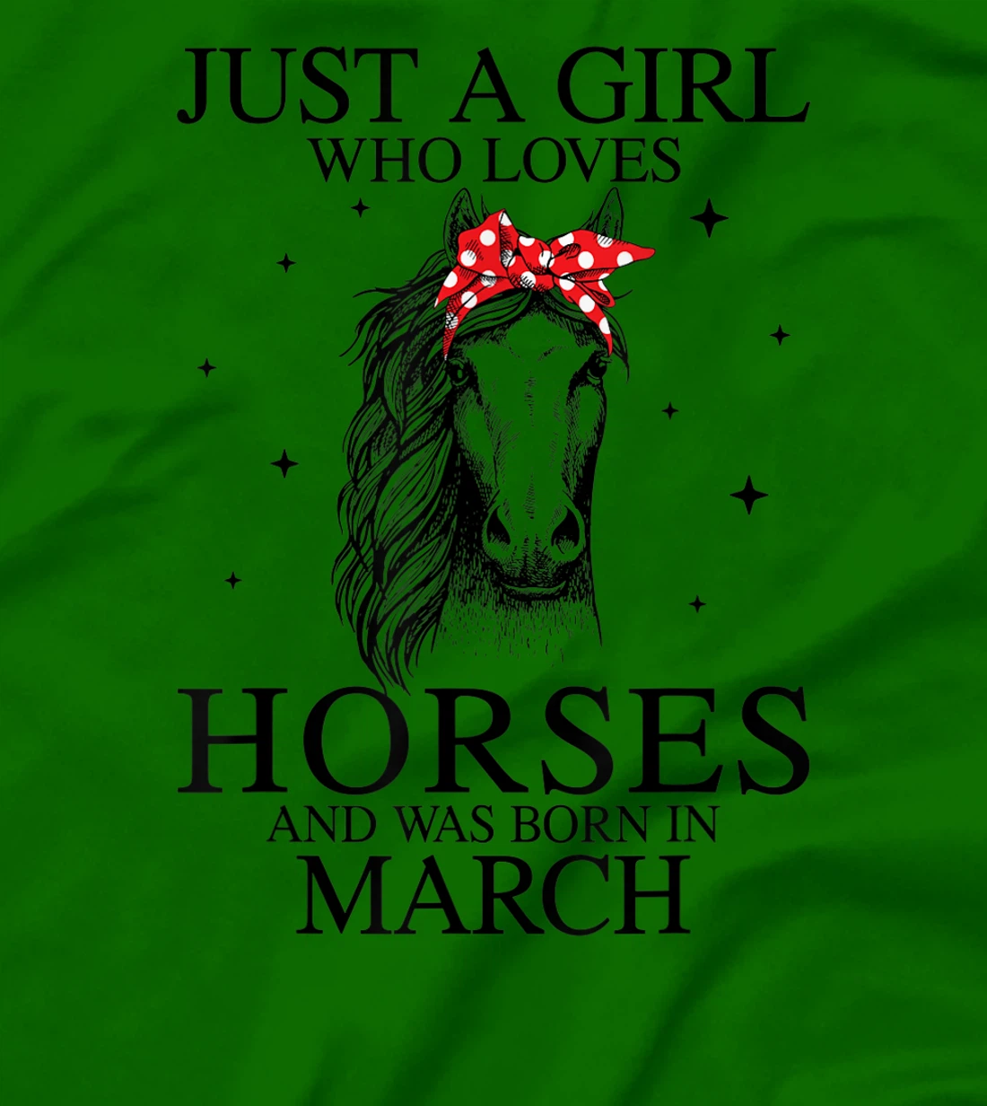 Womens Just A Girl Who Loves Horses And Was Born In March Horse T-Shirt, Kid T-Shirt and Women T-Shirt