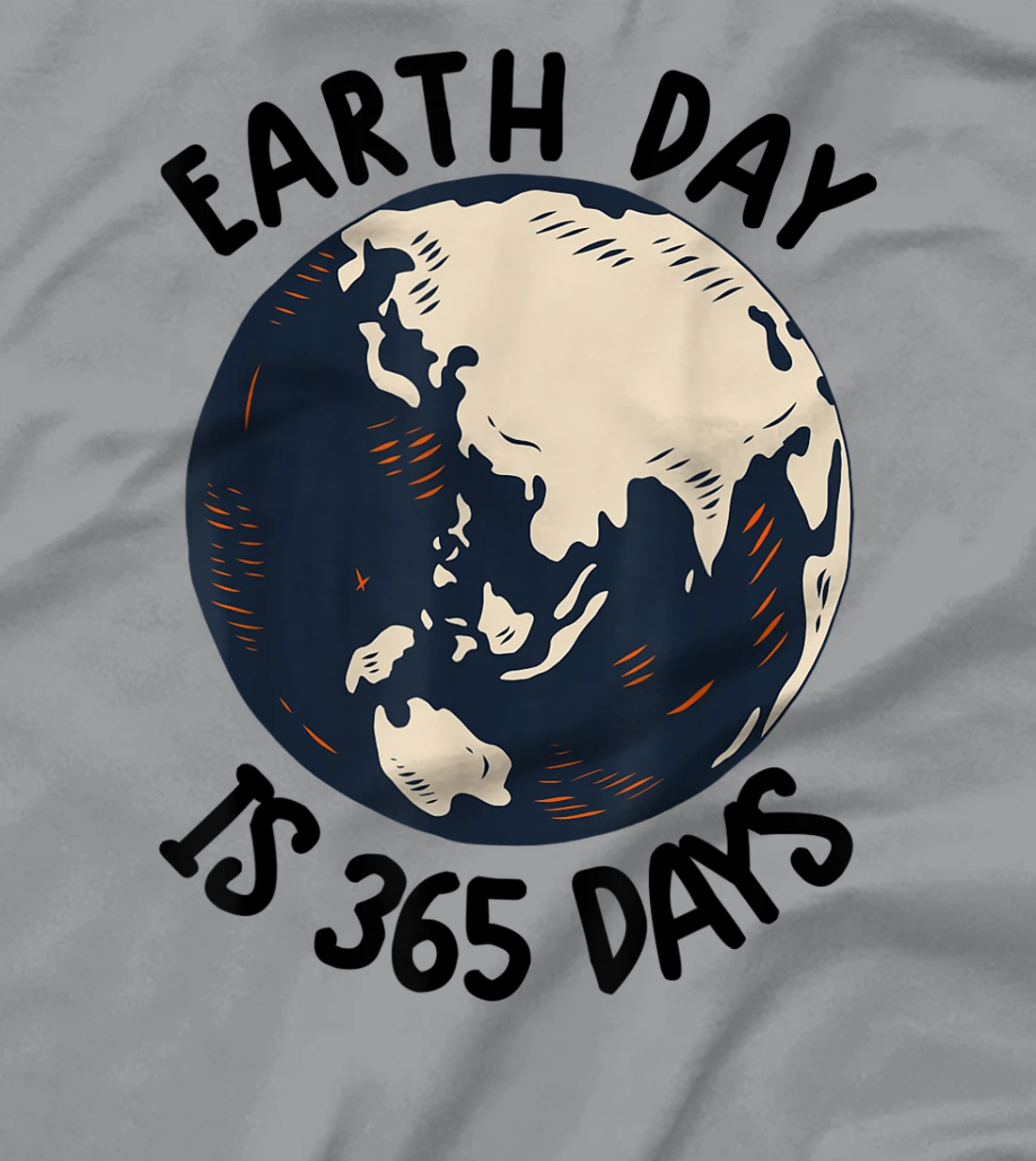 Earth Day Shirt Cute Earth Day Is 365 Days Environmental Tee T-Shirt, Kid T-Shirt and Women T-Shirt