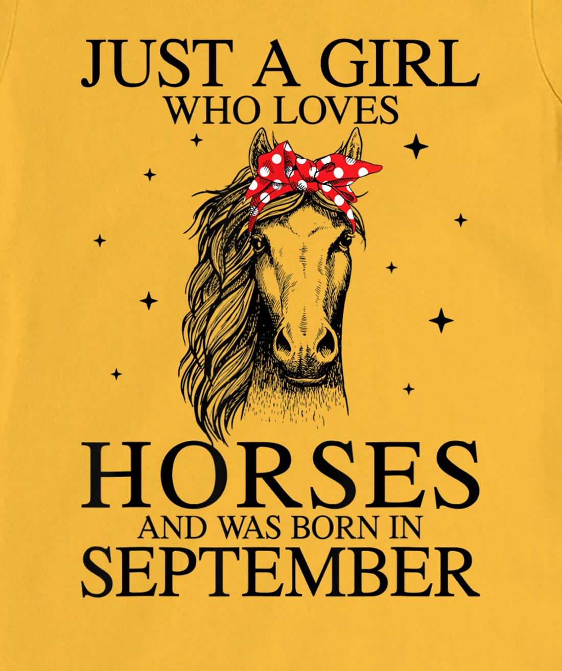 Womens Just A Girl Who Loves Horses And Was Born In September Horse T-Shirt, Kid T-Shirt and Women T-Shirt