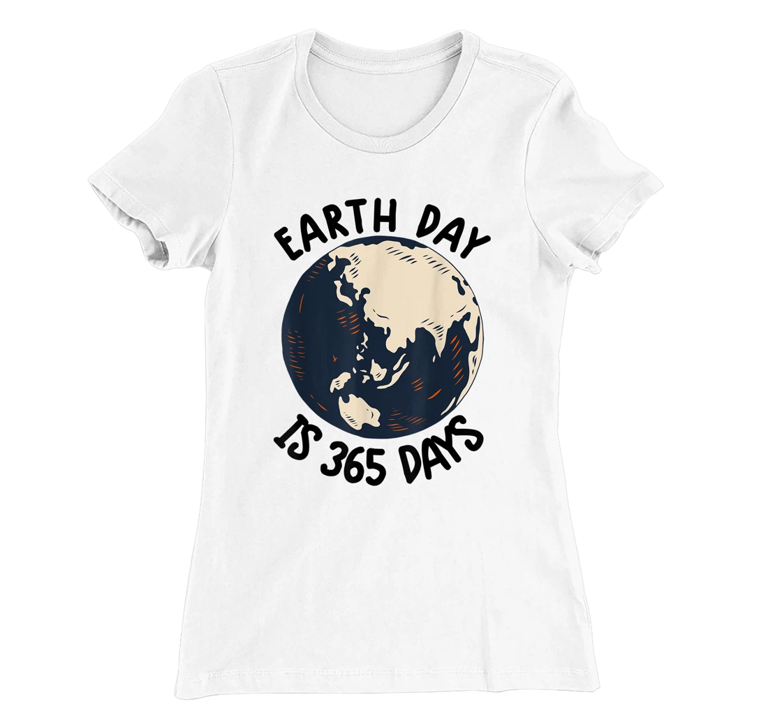 Earth Day Shirt Cute Earth Day Is 365 Days Environmental Tee T-Shirt, Kid T-Shirt and Women T-Shirt