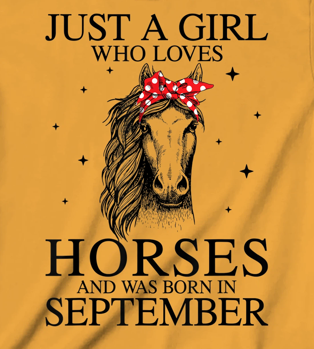 Womens Just A Girl Who Loves Horses And Was Born In September Horse T-Shirt, Kid T-Shirt and Women T-Shirt