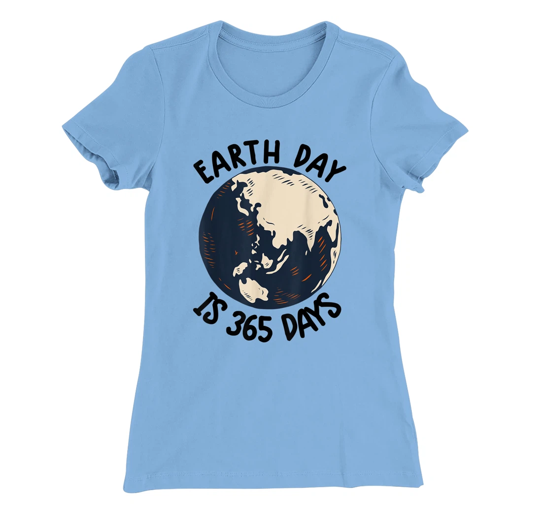 Earth Day Shirt Cute Earth Day Is 365 Days Environmental Tee T-Shirt, Kid T-Shirt and Women T-Shirt