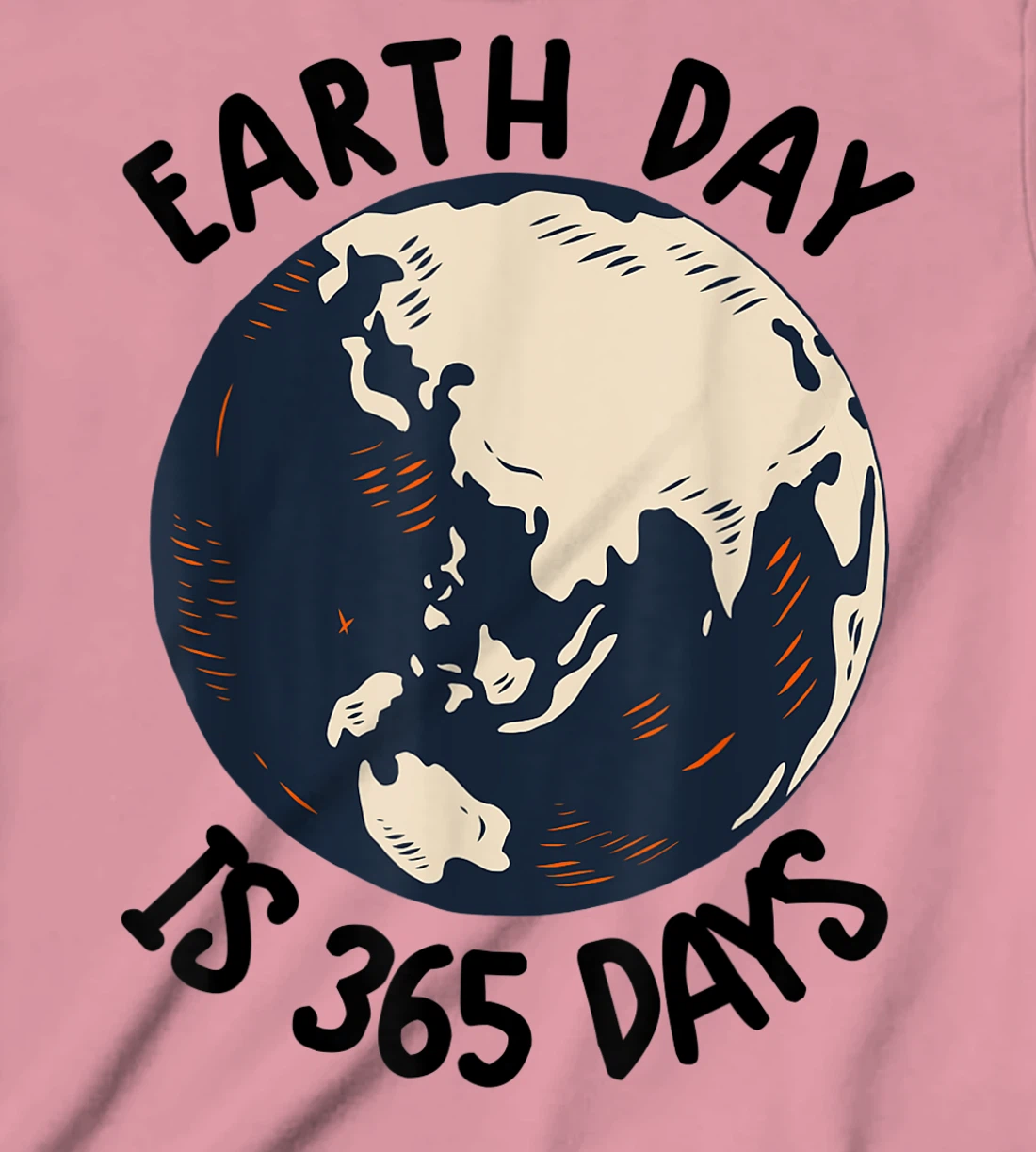 Earth Day Shirt Cute Earth Day Is 365 Days Environmental Tee T-Shirt, Kid T-Shirt and Women T-Shirt