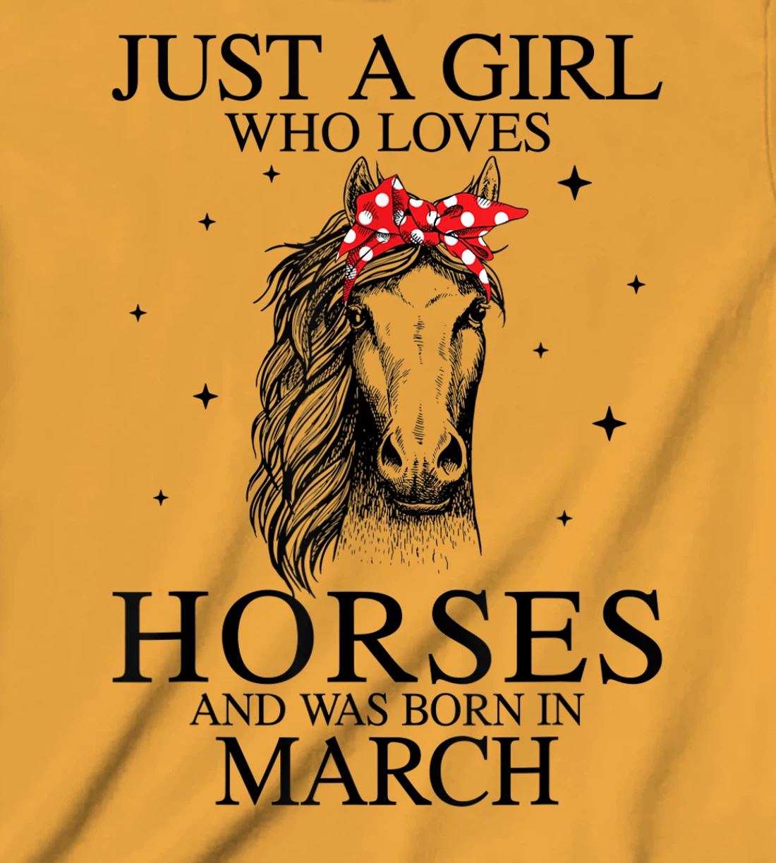 Womens Just A Girl Who Loves Horses And Was Born In March Horse T-Shirt, Kid T-Shirt and Women T-Shirt