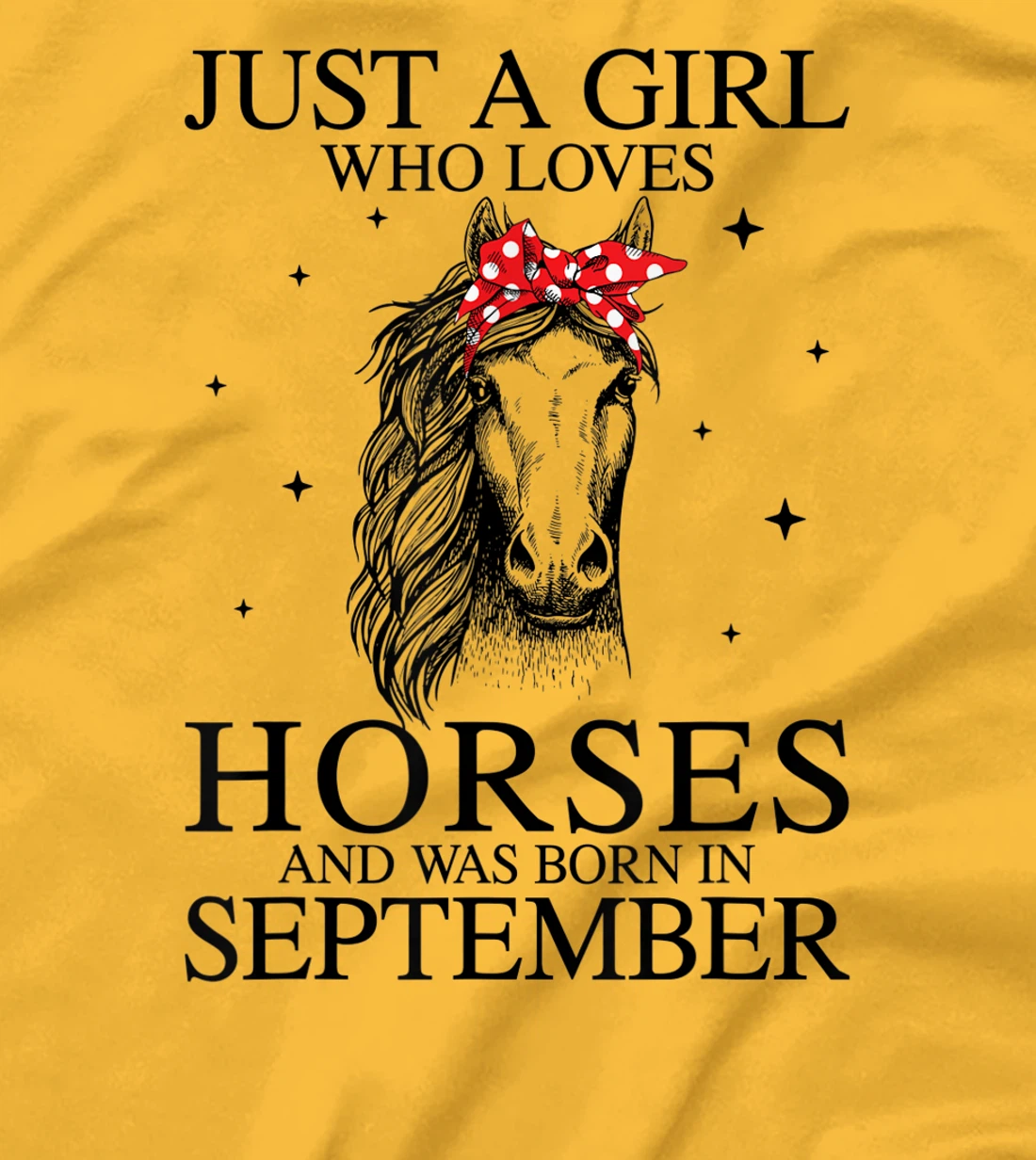 Womens Just A Girl Who Loves Horses And Was Born In September Horse T-Shirt, Kid T-Shirt and Women T-Shirt