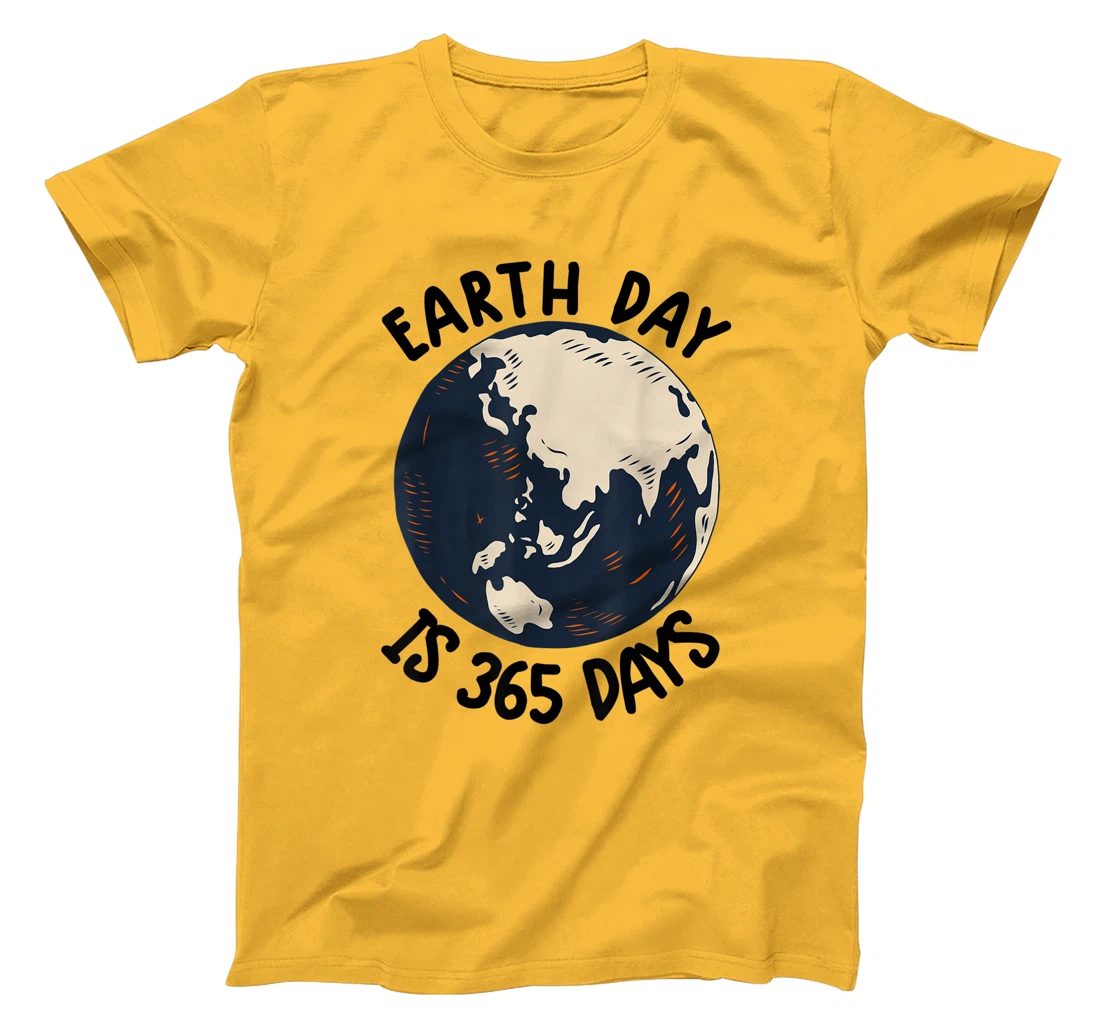 Earth Day Shirt Cute Earth Day Is 365 Days Environmental Tee T-Shirt, Kid T-Shirt and Women T-Shirt