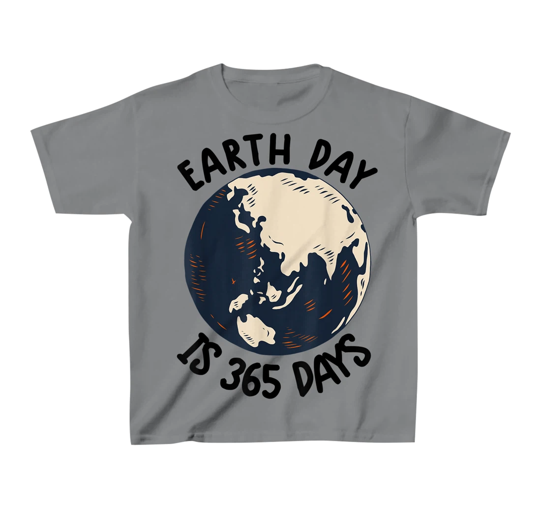 Earth Day Shirt Cute Earth Day Is 365 Days Environmental Tee T-Shirt, Kid T-Shirt and Women T-Shirt
