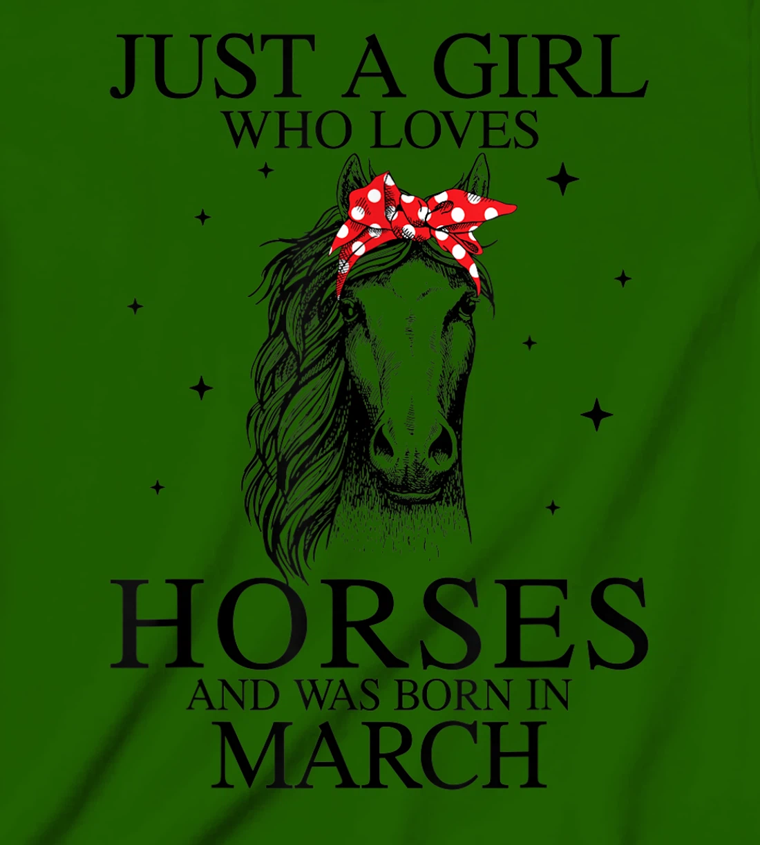 Womens Just A Girl Who Loves Horses And Was Born In March Horse T-Shirt, Kid T-Shirt and Women T-Shirt