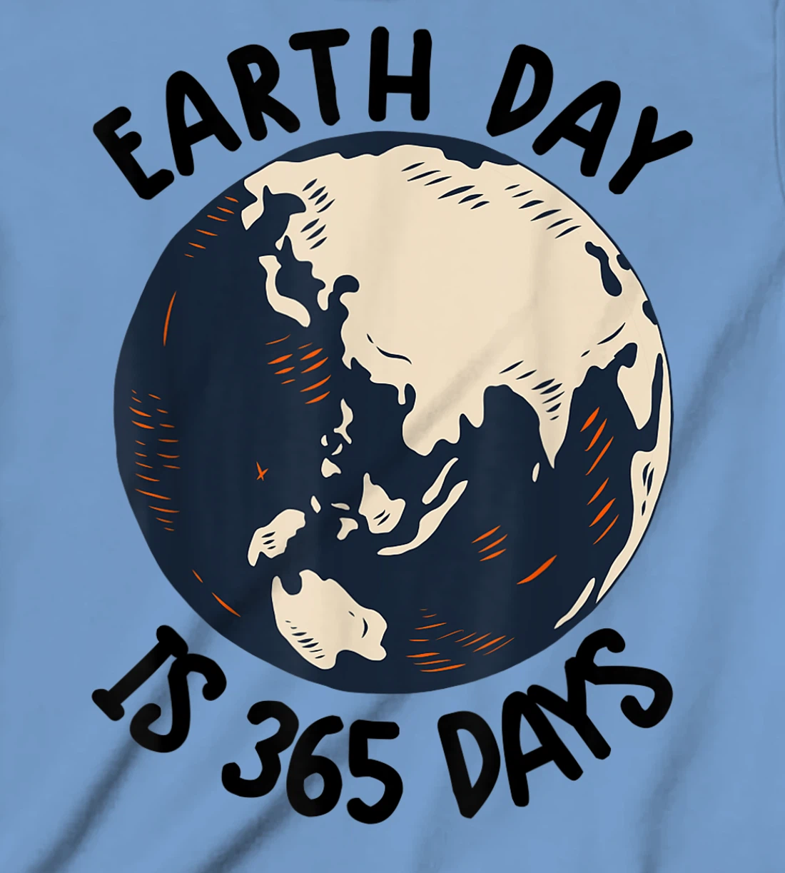 Earth Day Shirt Cute Earth Day Is 365 Days Environmental Tee T-Shirt, Kid T-Shirt and Women T-Shirt