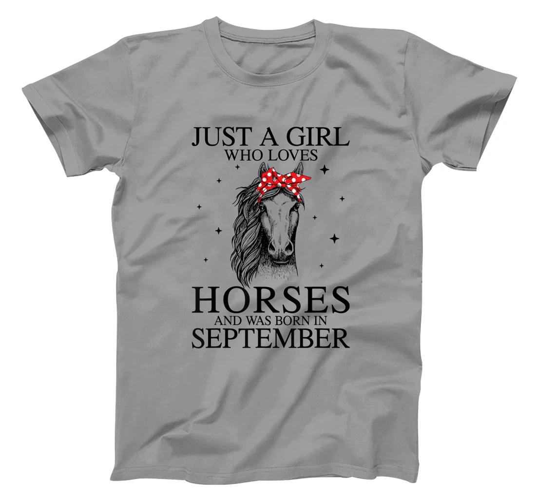 Womens Just A Girl Who Loves Horses And Was Born In September Horse T-Shirt, Kid T-Shirt and Women T-Shirt
