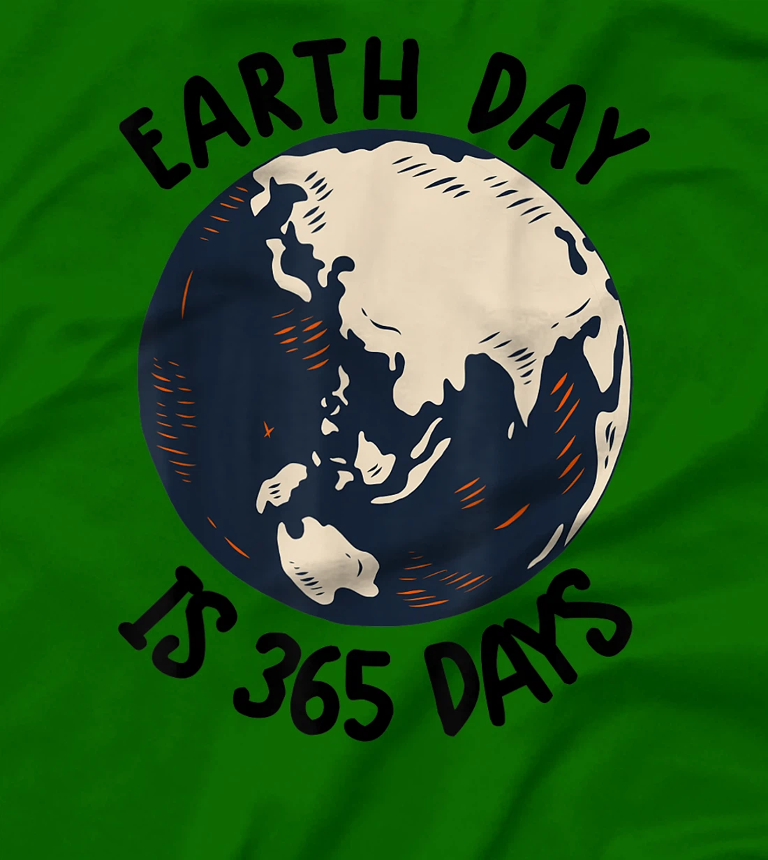 Earth Day Shirt Cute Earth Day Is 365 Days Environmental Tee T-Shirt, Kid T-Shirt and Women T-Shirt