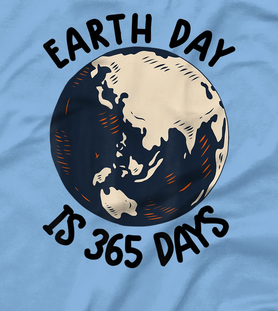Earth Day Shirt Cute Earth Day Is 365 Days Environmental Tee T-Shirt, Kid T-Shirt and Women T-Shirt