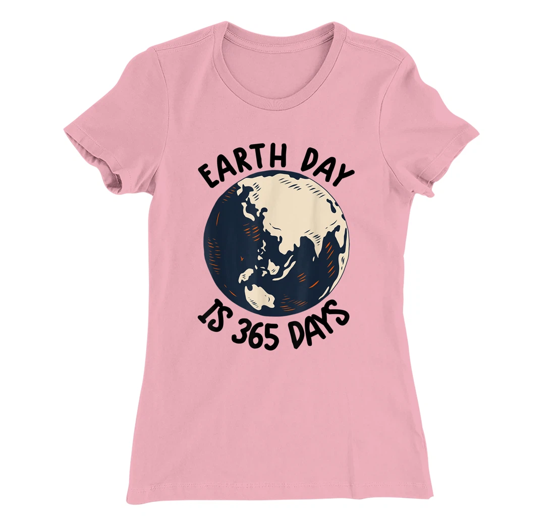 Earth Day Shirt Cute Earth Day Is 365 Days Environmental Tee T-Shirt, Kid T-Shirt and Women T-Shirt