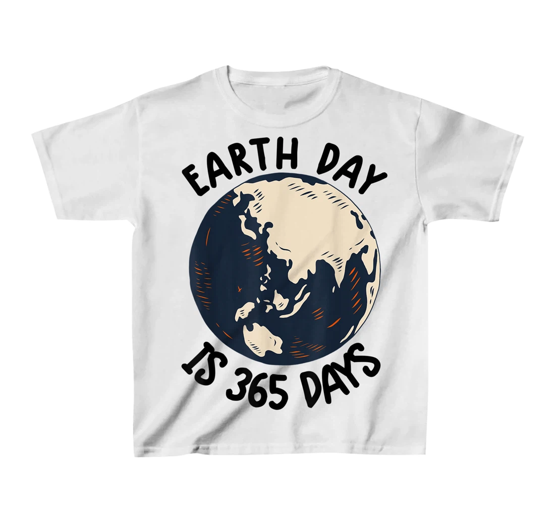 Earth Day Shirt Cute Earth Day Is 365 Days Environmental Tee T-Shirt, Kid T-Shirt and Women T-Shirt