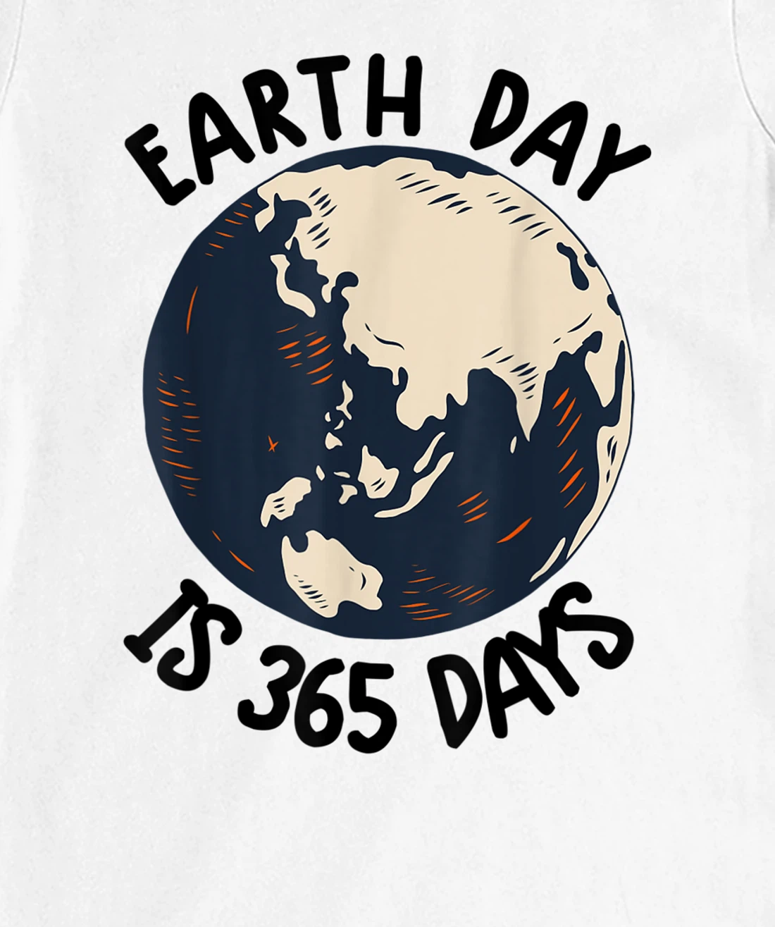 Earth Day Shirt Cute Earth Day Is 365 Days Environmental Tee T-Shirt, Kid T-Shirt and Women T-Shirt