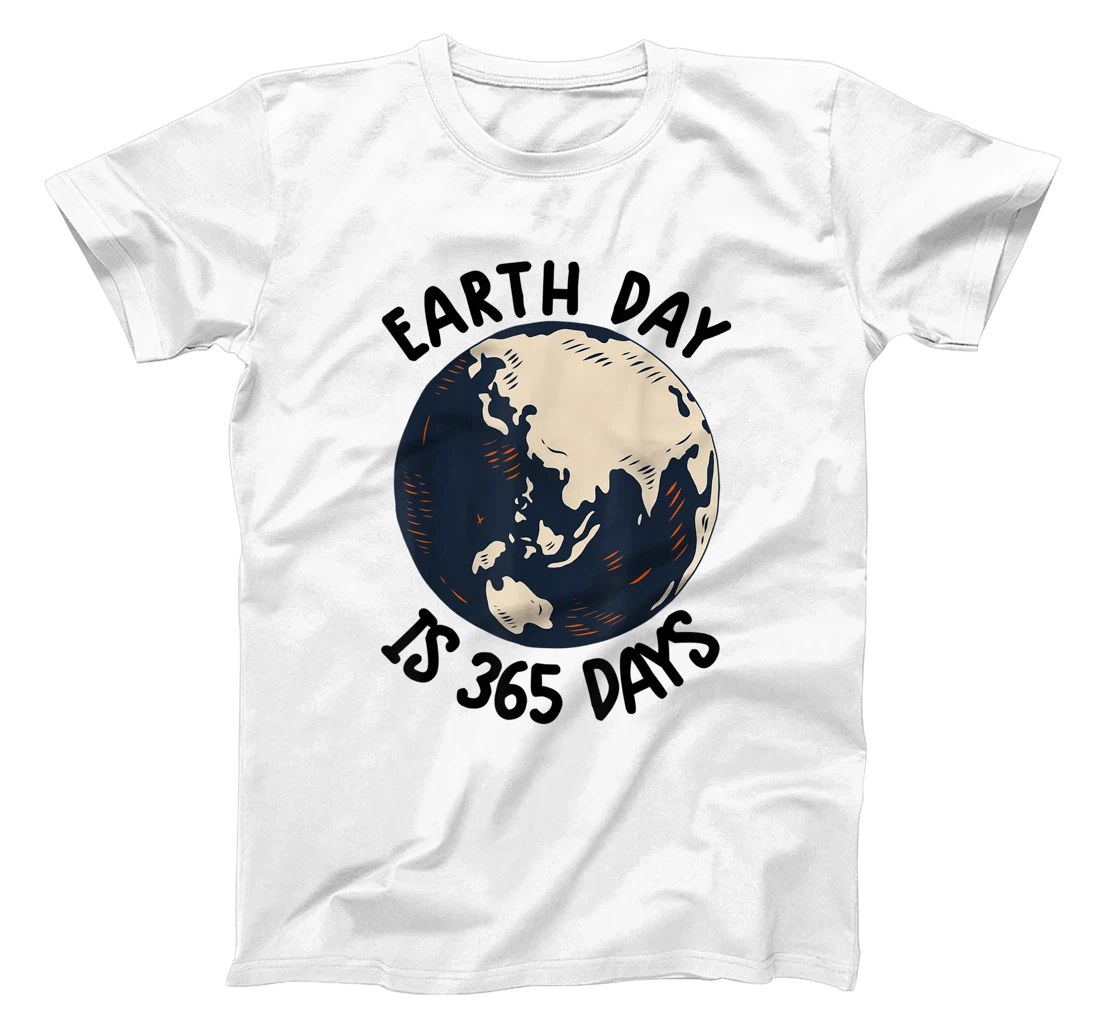 Earth Day Shirt Cute Earth Day Is 365 Days Environmental Tee T-Shirt, Kid T-Shirt and Women T-Shirt