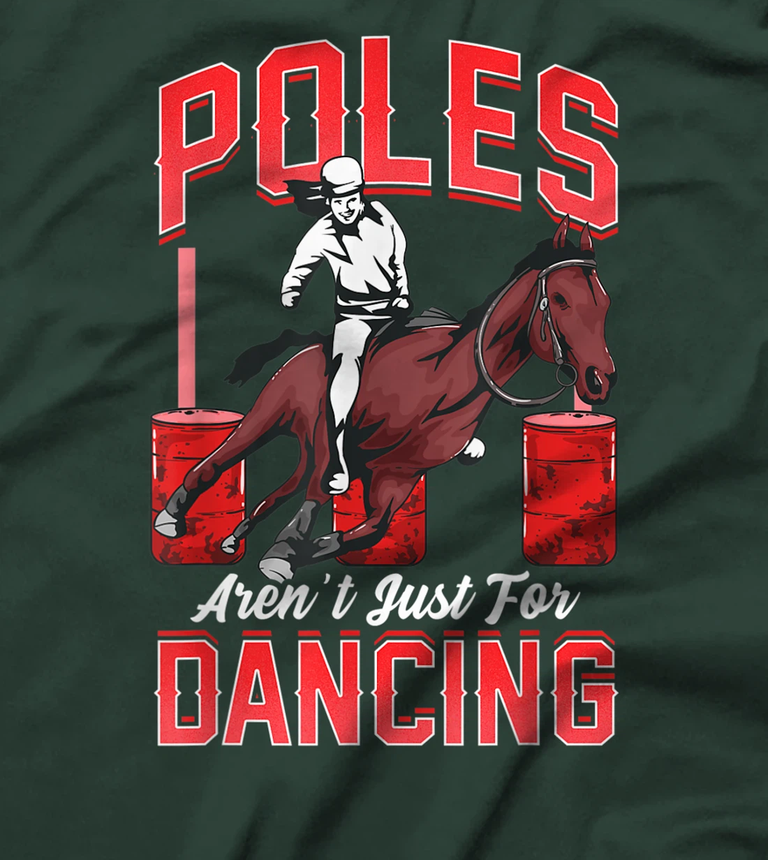 Poles Aren't Just For Dancing Barrel Racing Rodeo Cowboy T-Shirt, Kid T-Shirt and Women T-Shirt