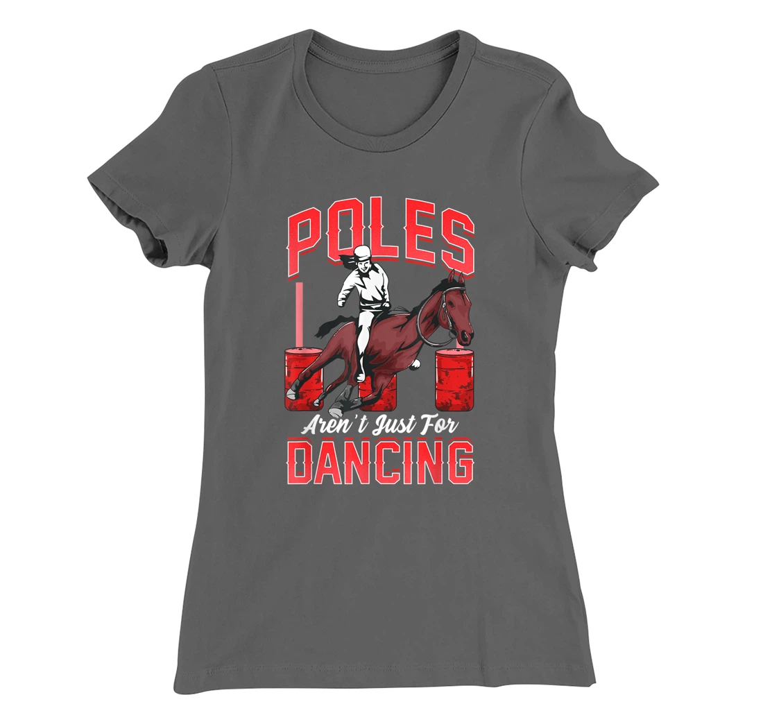 Poles Aren't Just For Dancing Barrel Racing Rodeo Cowboy T-Shirt, Kid T-Shirt and Women T-Shirt