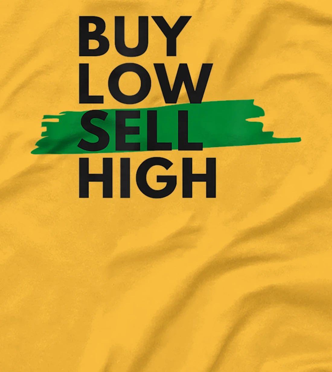 BUY LOW SELL HIGH T-Shirt, Women T-Shirt
