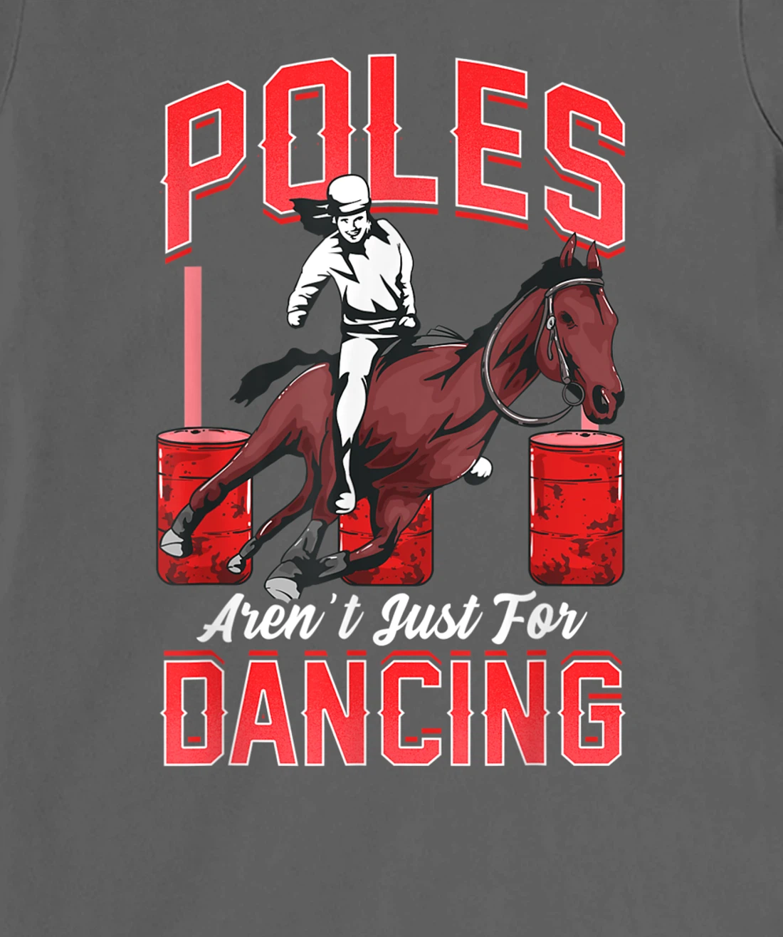 Poles Aren't Just For Dancing Barrel Racing Rodeo Cowboy T-Shirt, Kid T-Shirt and Women T-Shirt