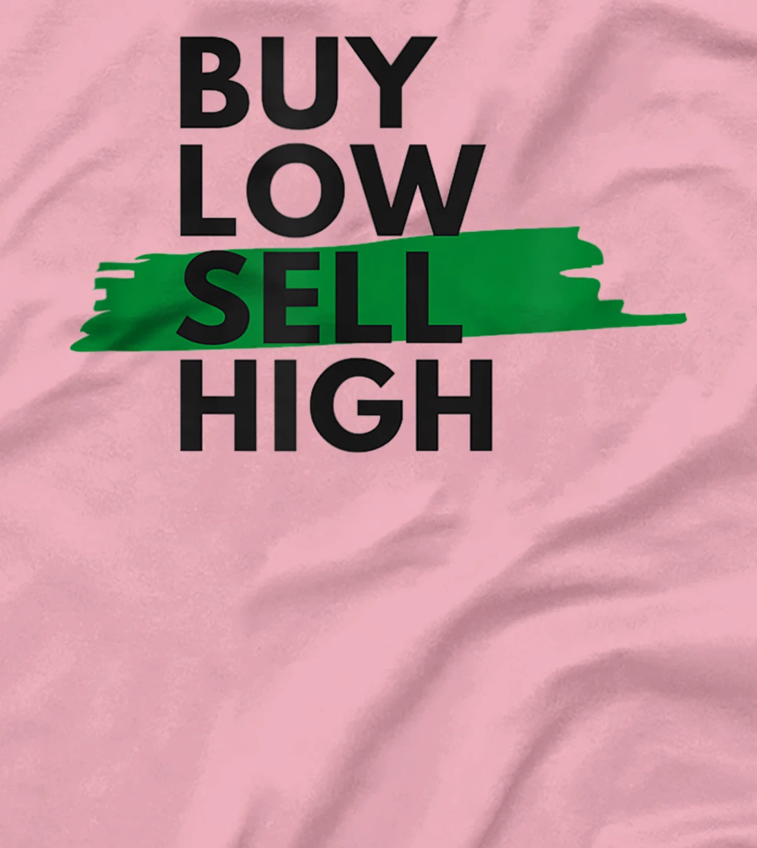 BUY LOW SELL HIGH T-Shirt, Women T-Shirt