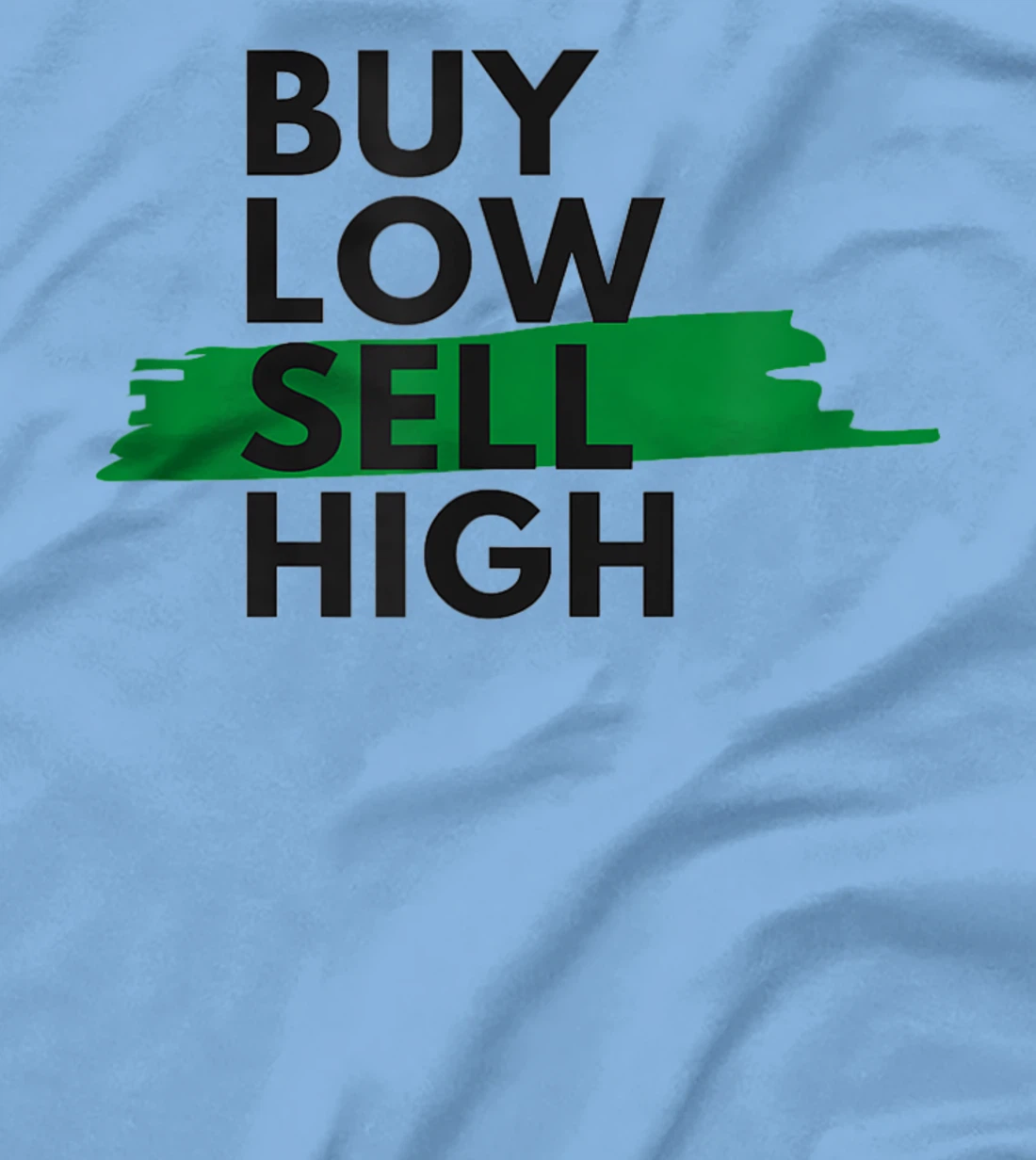 BUY LOW SELL HIGH T-Shirt, Women T-Shirt