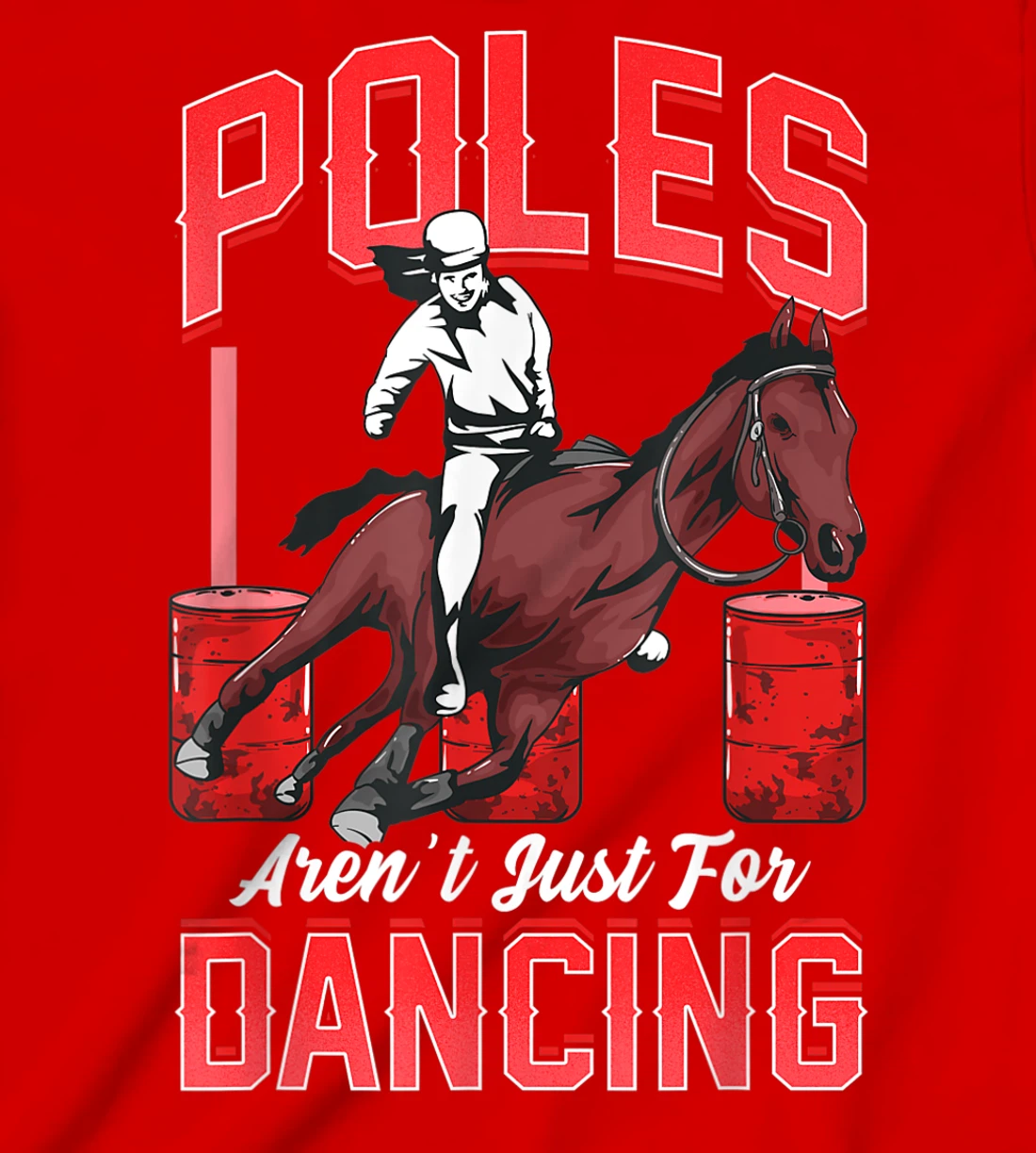Poles Aren't Just For Dancing Barrel Racing Rodeo Cowboy T-Shirt, Kid T-Shirt and Women T-Shirt