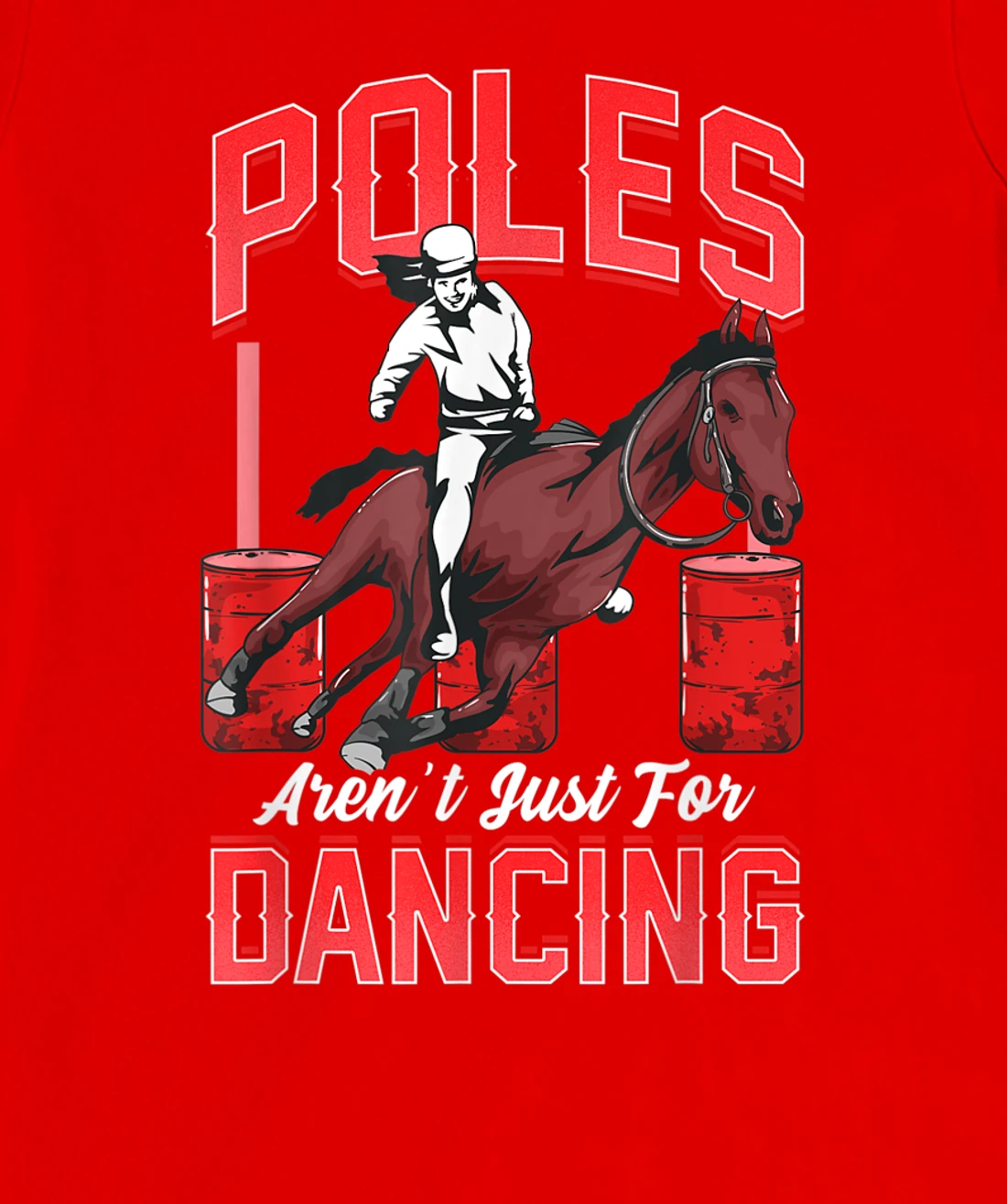 Poles Aren't Just For Dancing Barrel Racing Rodeo Cowboy T-Shirt, Kid T-Shirt and Women T-Shirt