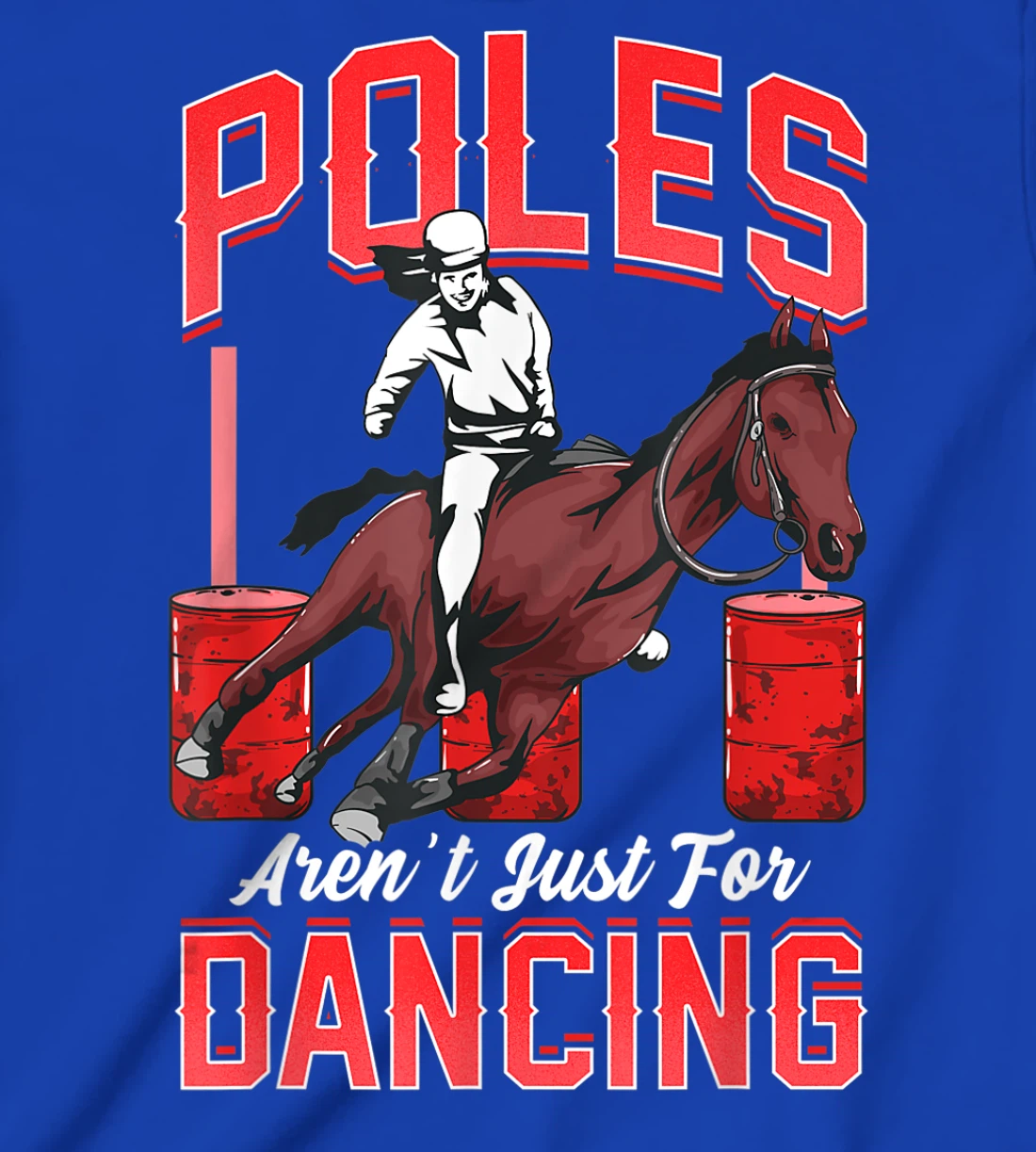 Poles Aren't Just For Dancing Barrel Racing Rodeo Cowboy T-Shirt, Kid T-Shirt and Women T-Shirt