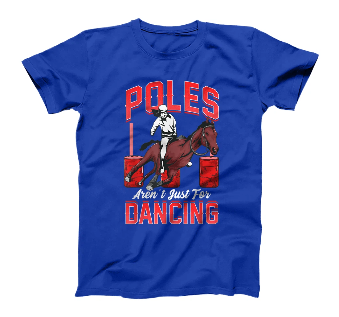 Poles Aren't Just For Dancing Barrel Racing Rodeo Cowboy T-Shirt, Kid T-Shirt and Women T-Shirt