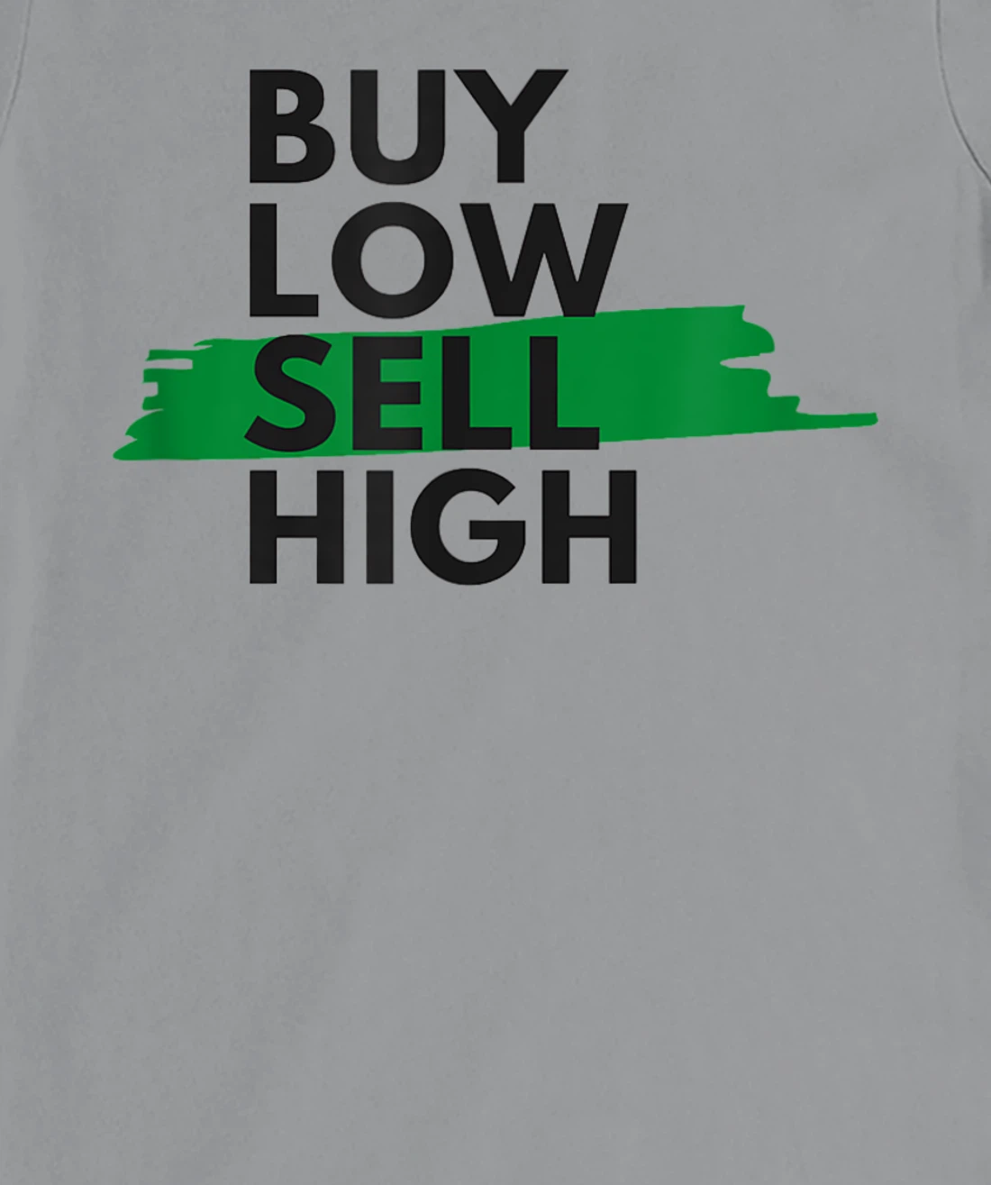 BUY LOW SELL HIGH T-Shirt, Women T-Shirt