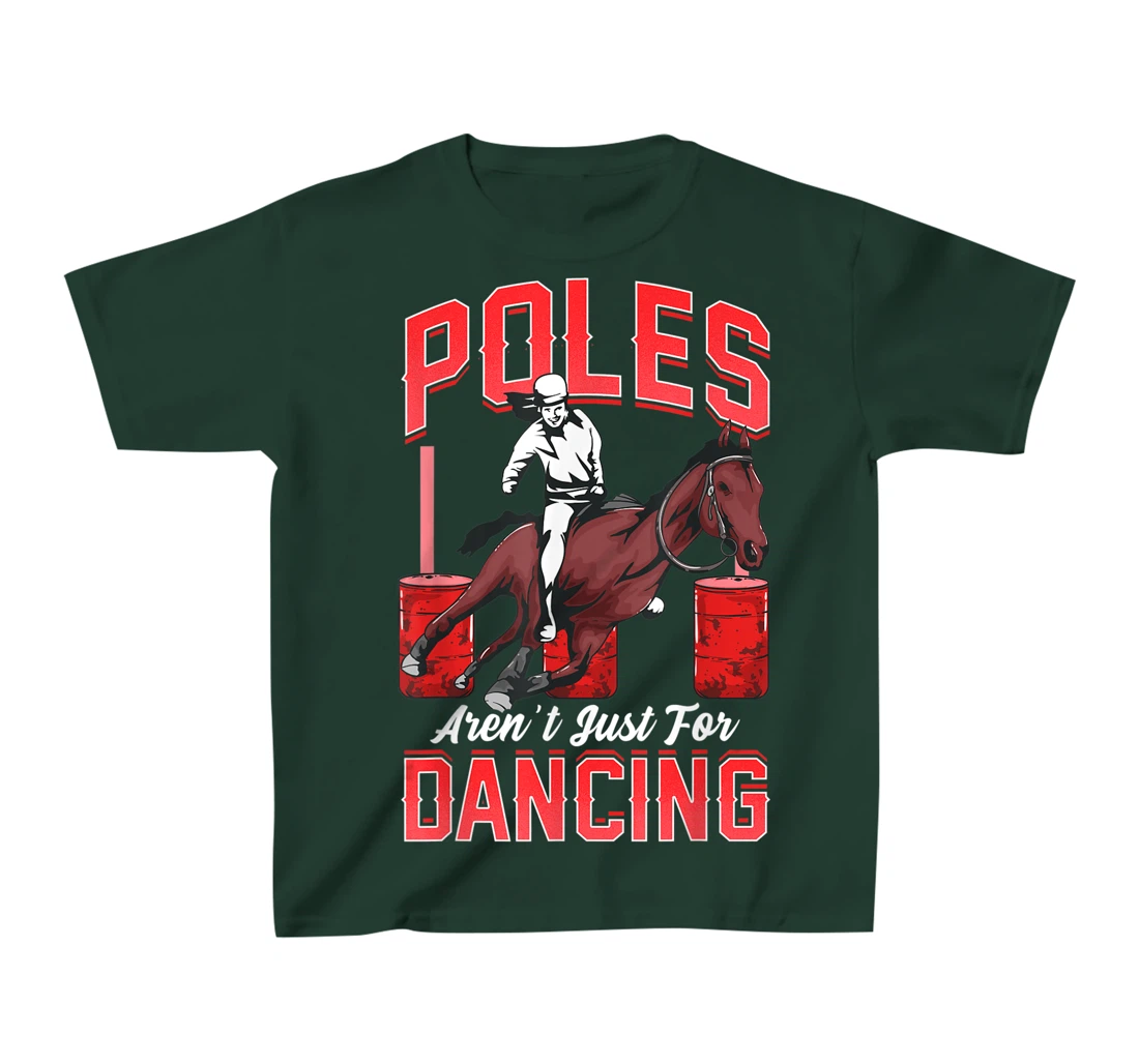 Poles Aren't Just For Dancing Barrel Racing Rodeo Cowboy T-Shirt, Kid T-Shirt and Women T-Shirt