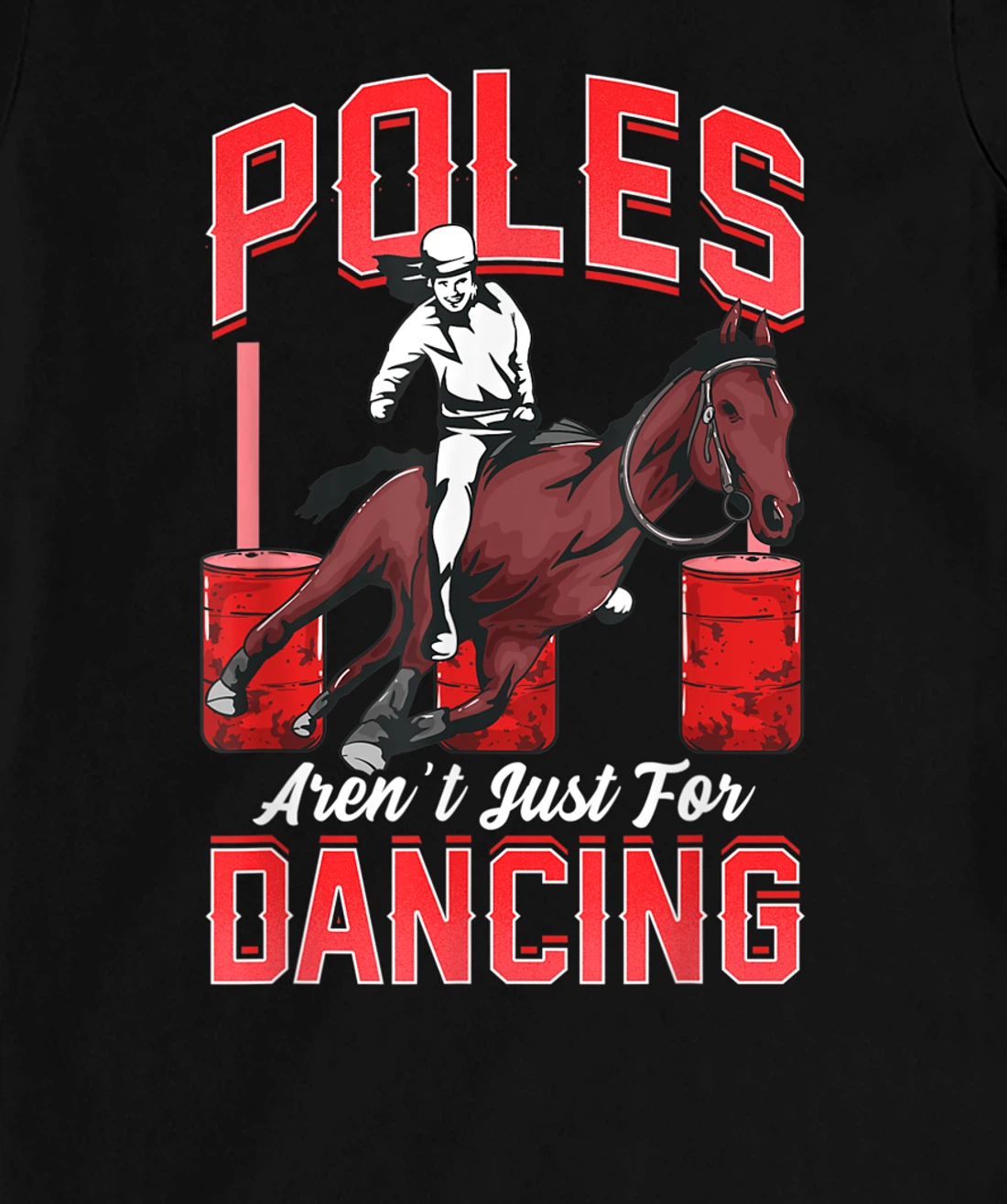Poles Aren't Just For Dancing Barrel Racing Rodeo Cowboy T-Shirt, Kid T-Shirt and Women T-Shirt