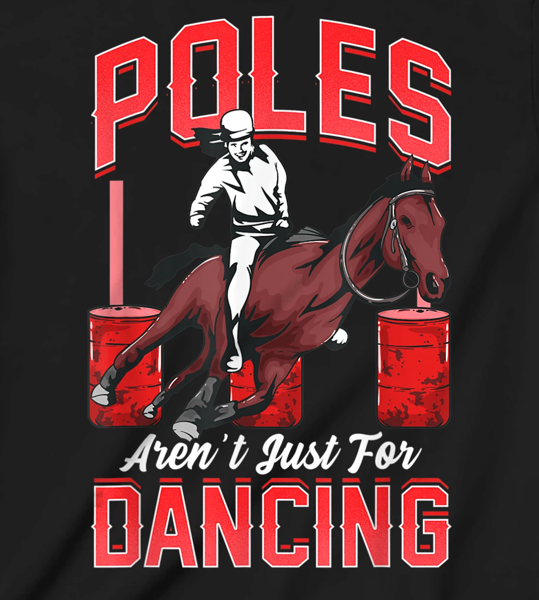 Poles Aren't Just For Dancing Barrel Racing Rodeo Cowboy T-Shirt, Kid T-Shirt and Women T-Shirt