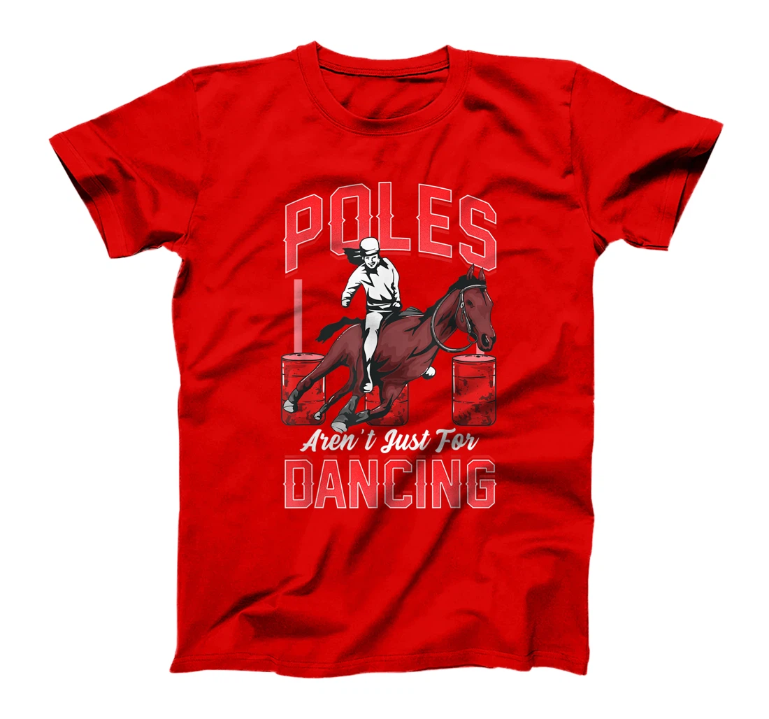 Poles Aren't Just For Dancing Barrel Racing Rodeo Cowboy T-Shirt, Kid T-Shirt and Women T-Shirt